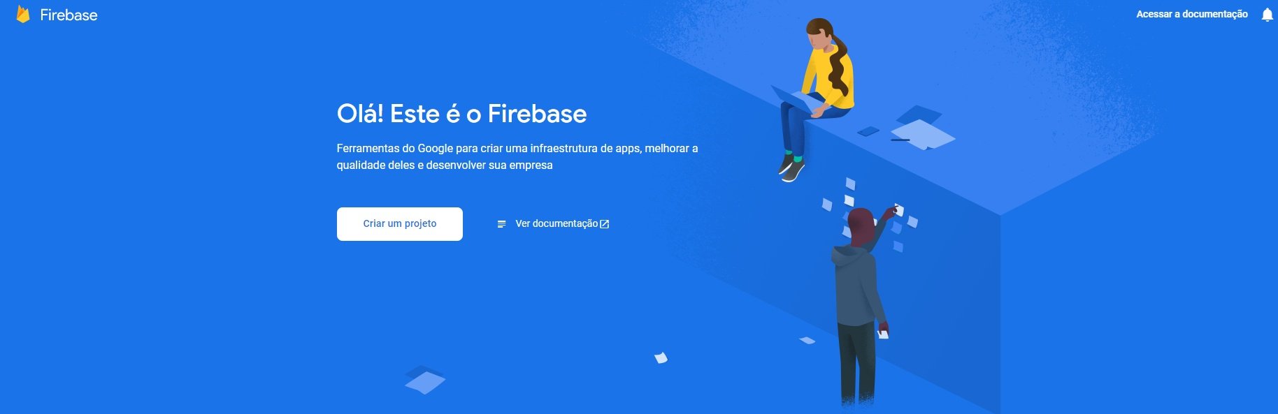 Imagem colorida com fundo azul claro e, no meio da tela, existe um parágrafo, no qual, em uma fonte maior, está escrito “Olá, este é o firebase”. Em fonte menor, está escrito "Ferramenta do google para criar uma infraestrutura de apps, melhorar a qualidade deles e desenvolver a sua empresa”, e logo abaixo existem dois botões, em que neles está escrito “Criar um projeto” e “Ver Documentação.”