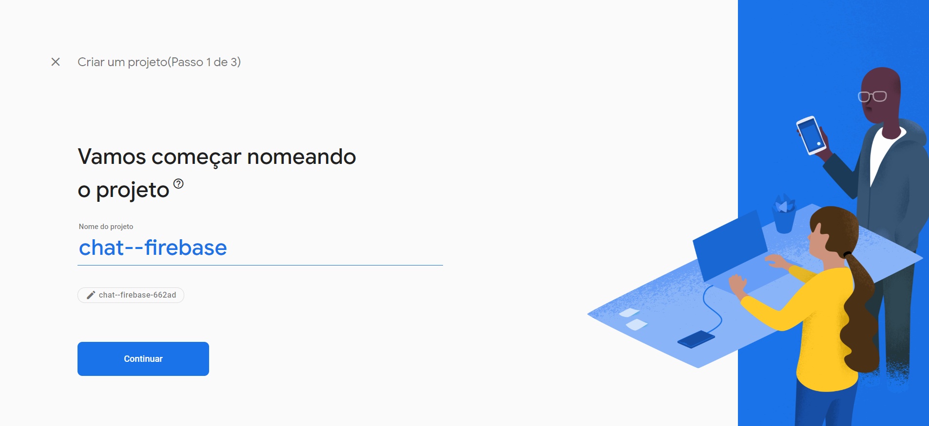 Imagem colorida de uma tela com uma parte na cor branca e outra na cor azul. Na parte branca, existe um texto escrito em fonte grande “Vamos começar nomeando o projeto”, logo abaixo, está escrito em fonte pequena “Nome do projeto” e, logo depois, em uma fonte maior e na cor azul, “chat–firebase”, por último, há um botão azul escrito na cor branca “Continuar.”