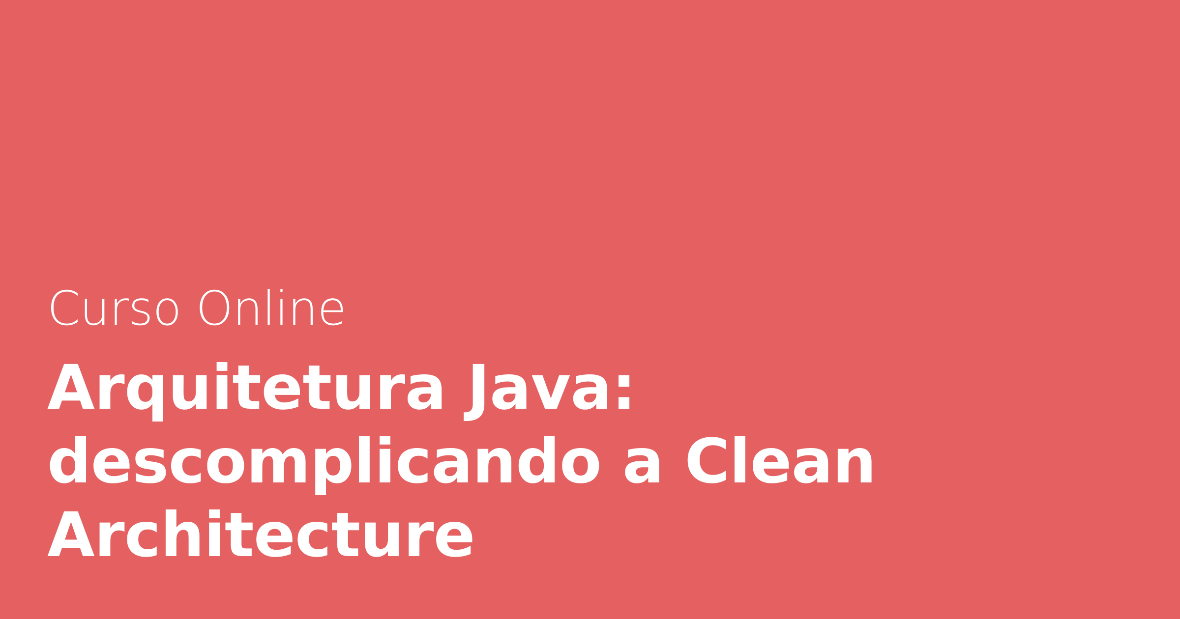 Arquitetura Java Descomplicando A Clean Architecture Alura Cursos Online