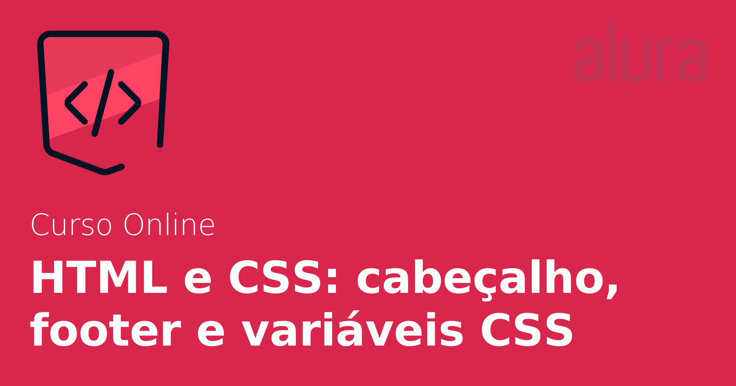 Curso Online Html E Css Cabe Alho Footer E Vari Veis Css Alura