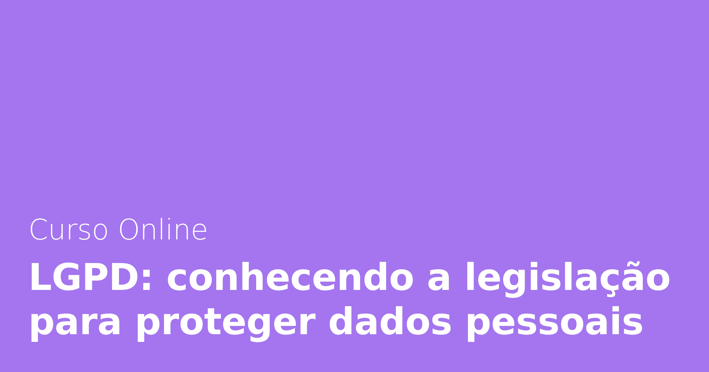 Lgpd Conhecendo A Legisla O Para Proteger Dados Pessoais Alura