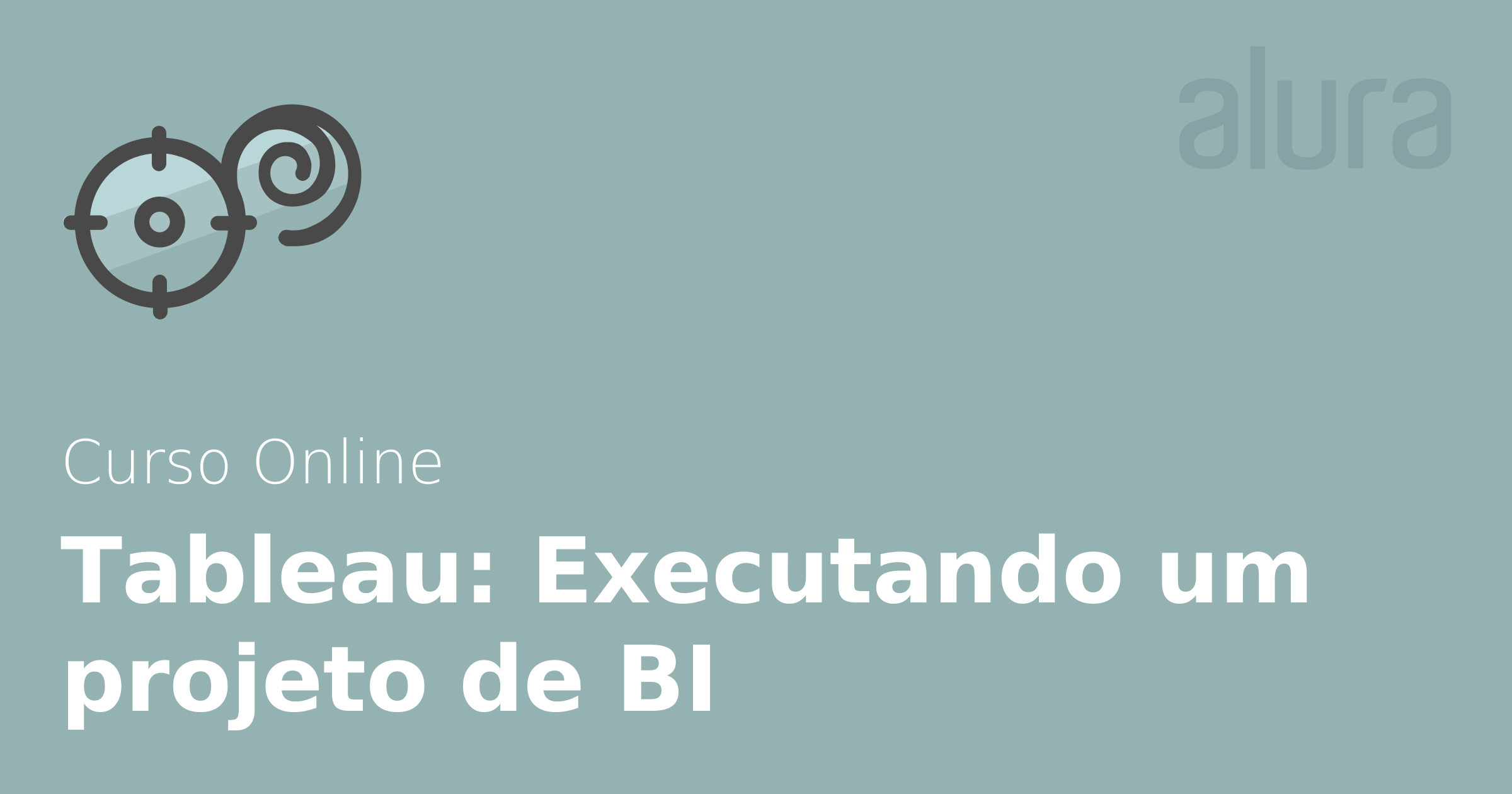 Tableau Executando Um Projeto De BI Alura Cursos Online