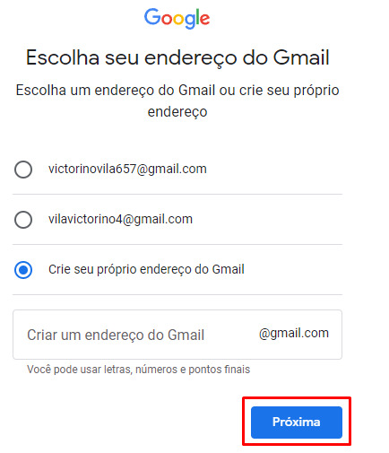 Captura de tela que mostra algumas opções para a escolha do nome do email que está sendo criado. Opção “Crie seu próprio endereço do Gmail” encontra-se selecionado. Além disso, o botão “Próxima” localizado na parte inferior à direita encontra-se destacado por meio do retângulo vermelho