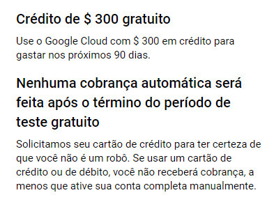 Tela destacando o crédito de 300 dólares para uso dos recursos da nuvem google bem como um aviso de que a inclusão do cartão de crédito é apenas para verificar se você não é um robô e que nenhuma cobrança será enviada.