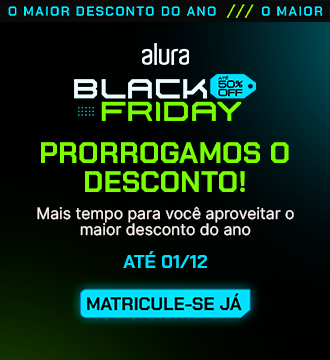 Banner da prorrogação da Black Friday da Alura. Transforme a sua carreira com o maior desconto do ano, matricule-se já!