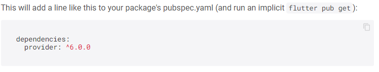 Na imagem, há um print da informação dada na aba “Installing” sobre a linha que deve ser adicionada no pubspec.yaml para instalação do provider em um projeto Flutter. É possível ler a seguinte frase: “This will add a line like this to your package’s pubspec.yaml (and run an implicit ‘flutter pub get’), ou seja, “Isto vai adicionar uma linha como essa em seu pacote pubspec.yaml (e executar um implícito ´flutter pub get´). Abaixo, há as linhas “dependencies: provider: ^6.0.0.