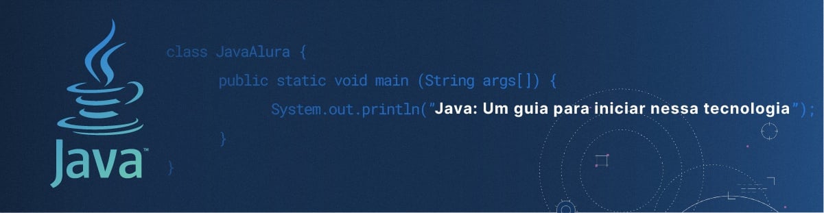 Java: o que é, linguagem e um Guia para iniciar na tecnologia