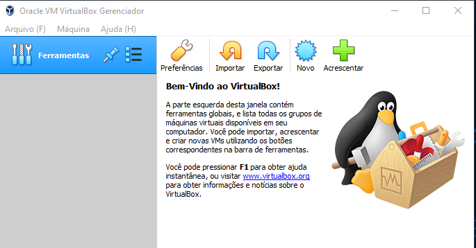 A imagem do ambiente do Virtualbox: há uma barra de ferramentas com “Arquivo (F)”, “Máquina”, “Ajuda(H)” no topo. Ao Lado esquerdo há um ícone com algumas imagens de ferramentas e escrito “ferramentas”, no meio para o lado direito há uma tela com os ícones de “preferências”; “importar”; exportar”, “novo”, “acrescentar” e um desenho um pinguim com uma caixa de ferramentas.