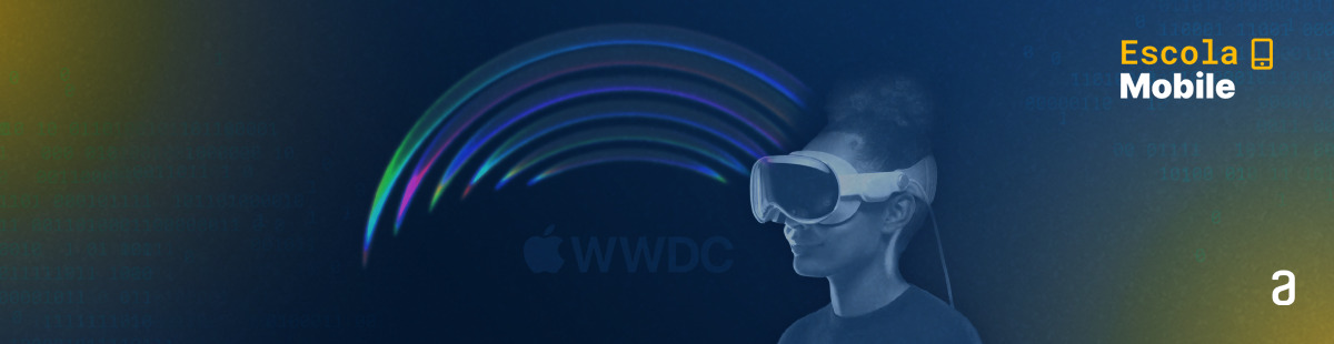 WWDC 2023: as principais novidades que impactaram o mundo de desenvolvimento iOS e de produtos da Apple
