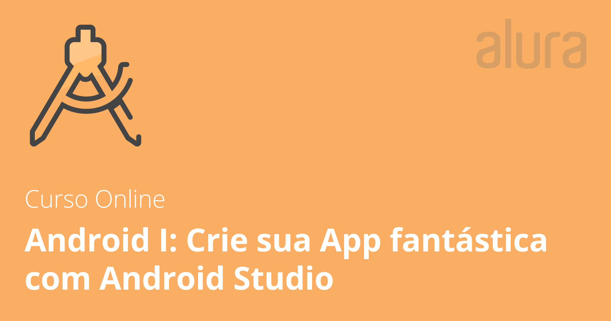 Curso Online Android I: Crie Sua App Fantástica Com Android Studio ...