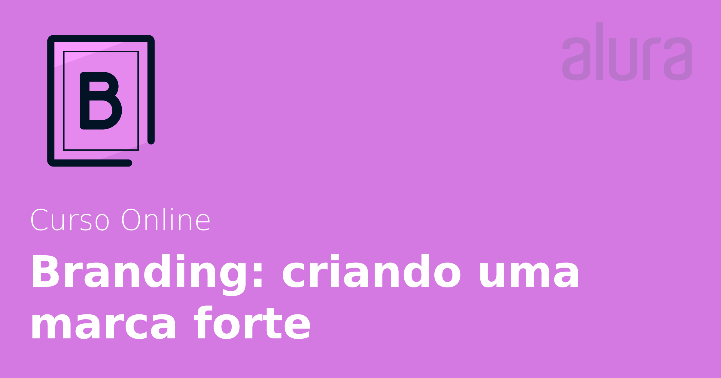 Curso Online Branding: Criando Uma Marca Forte | Alura