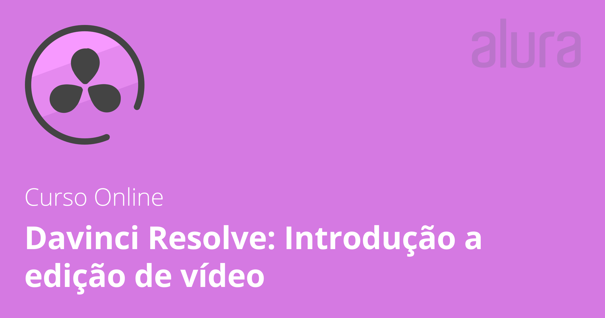 Curso Online DaVinci Resolve: Edição De Vídeo | Alura