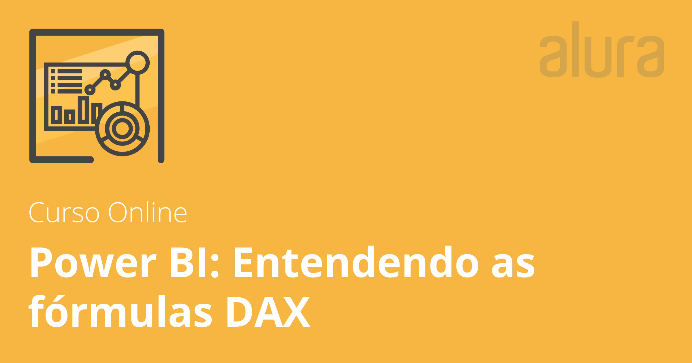 Power BI: Entendendo As Fórmulas DAX | Alura Cursos Online