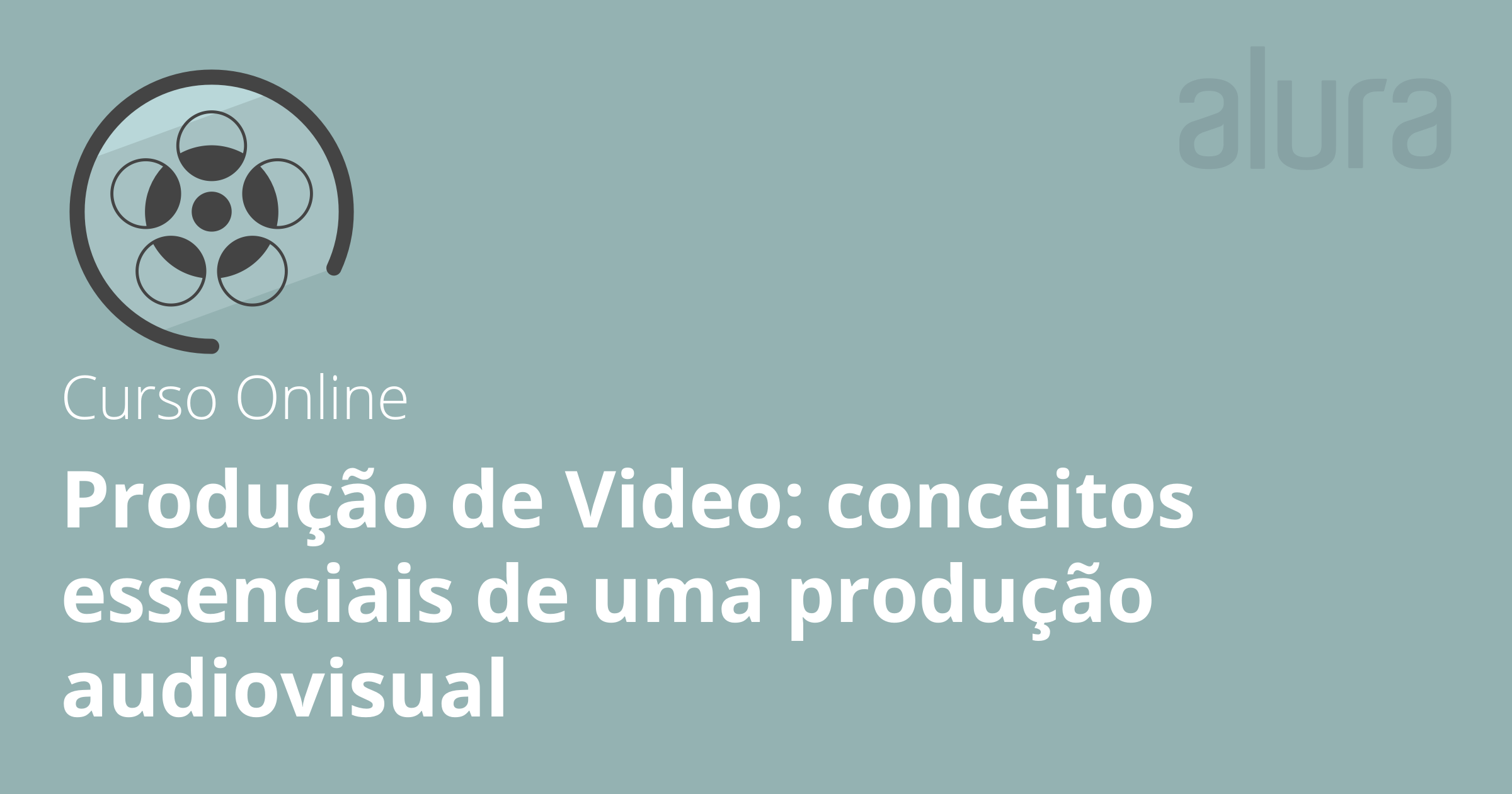 Curso de Produção de vídeo: conceitos essenciais de uma produção audiovisual