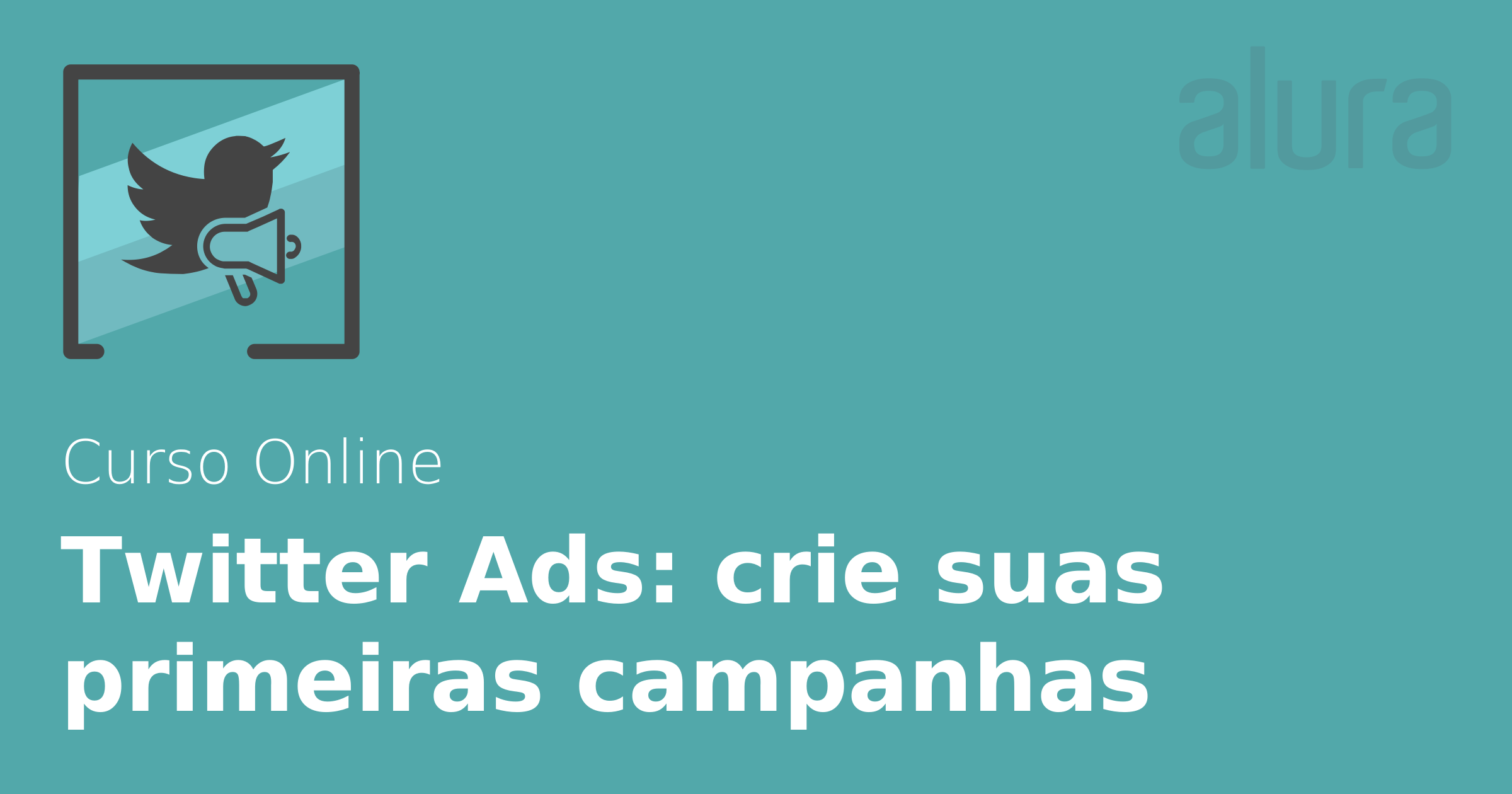 Twitter Ads: criando campanhas | Alura Cursos Online