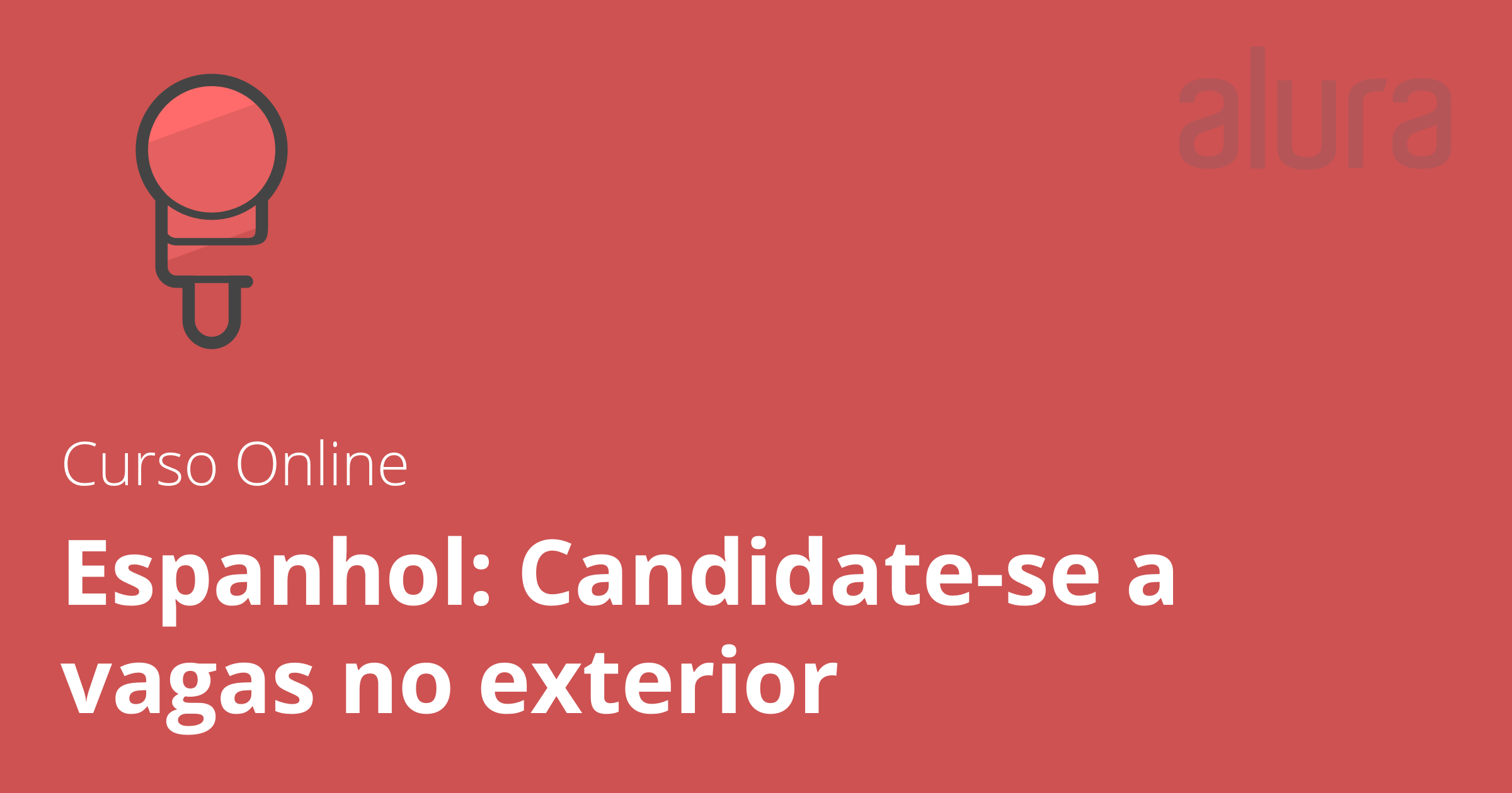 Curso Online Espanhol: Candidate-se a vagas no exterior 